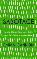 Sabotáž - Jak umlčet svého vnitřního kritika a jít si po krku - Sabotage - How to Silence Your Inner Critic and Get Out of Your Own Way