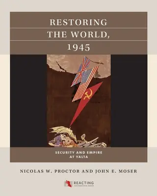 Obnova světa, 1945: Bezpečnost a impérium na Jaltě - Restoring the World, 1945: Security and Empire at Yalta