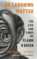 Žádná legrace: Život a doba Flanna O'Briena - No Laughing Matter: The Life and Times of Flann O'Brien