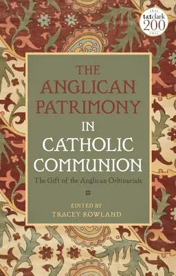 Anglikánské dědictví v katolickém společenství: Dar ordinariátů - The Anglican Patrimony in Catholic Communion: The Gift of the Ordinariates