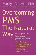Překonání Pms přírodní cestou - Jak se navždy zbavit měsíčních příznaků - Overcoming Pms The Natural Way - How to get rid of those monthly symptoms for ever