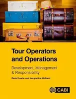 Cestovní kanceláře a operace: Vývoj, řízení a odpovědnost - Tour Operators and Operations: Development, Management & Responsibility