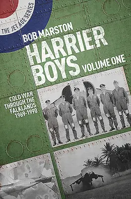 Harrier Boys Volume One: Cold War Through the Falklands 1969-1990 (Chlapci z Harrieru, první díl: Studená válka a Falklandy 1969-1990) - Harrier Boys Volume One: Cold War Through the Falklands 1969-1990