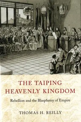 Tchajpchingské nebeské království: Vzpoura a rouhání se říši - The Taiping Heavenly Kingdom: Rebellion and the Blasphemy of Empire