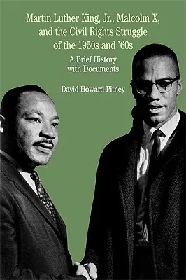 Martin Luther King mladší, Malcolm X a boj za občanská práva v 50. a 60. letech 20. století: V roce 1960 a 1960: stručné dějiny s dokumenty - Martin Luther King, Jr., Malcolm X, and the Civil Rights Struggle of the 1950s and 1960s: A Brief History with Documents