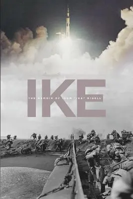 Ike: Vydejte se na cestu do tajného místa: Vzpomínky Isoma Ikea“ Rigella“ - Ike: The Memoir of Isom Ike