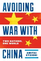 Vyhnout se válce s Čínou: Dva národy, jeden svět - Avoiding War with China: Two Nations, One World