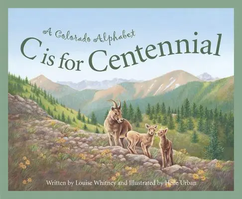 C jako Centennial: A Colorado Alphabet (Coloradská abeceda) - C Is for Centennial: A Colorado Alphabet