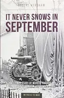 V září nikdy nesněží - Německý pohled na Market-Garden a bitvu o Arnhem, září 1944 - It Never Snows in September - The German View of Market-Garden and the Battle of Arnhem, September 1944