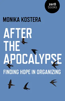 Po apokalypse: Jak najít naději v organizování - After the Apocalypse: Finding Hope in Organizing