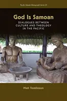 Bůh je samojský: Dialogy mezi kulturou a teologií v Tichomoří - God Is Samoan: Dialogues between Culture and Theology in the Pacific