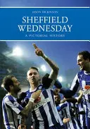 Sheffield Wednesday a obrazová historie - Sheffield Wednesday a Pictorial History