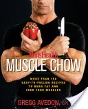 Men's Health Muscle Chow: Více než 150 snadno proveditelných receptů na spalování tuků a výživu svalů - Men's Health Muscle Chow: More Than 150 Easy-To-Follow Recipes to Burn Fat and Feed Your Muscles