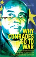Proč jdou soudruzi do války - Osvobozenecká politika a vypuknutí nejsmrtonosnějšího afrického konfliktu - Why Comrades Go to War - Liberation Politics and the Outbreak of Africa's Deadliest Conflict