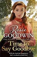 Čas rozloučit se - Srdceryvná sága od autora bestselleru Sunday Times Zimní příslib - Time to Say Goodbye - The heartwarming saga from Sunday Times bestselling author of The Winter Promise
