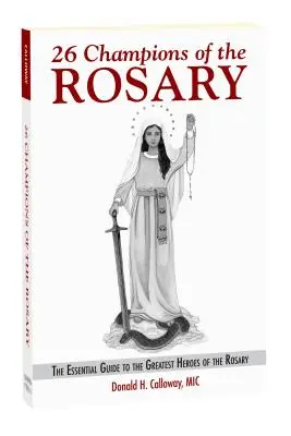 26 Mistrů růžence: Růžencoví mistři: Základní průvodce největšími růžencovými hrdiny - 26 Champions of the Rosary: The Essential Guide to the Greatest Heroes of the Rosary