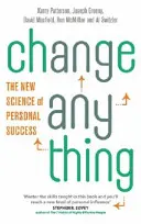 Změnit cokoli - Nová věda o osobním úspěchu - Change Anything - The new science of personal success