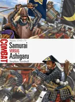 Samurajové proti Ašigaru: Japonsko 1543-75 - Samurai Vs Ashigaru: Japan 1543-75
