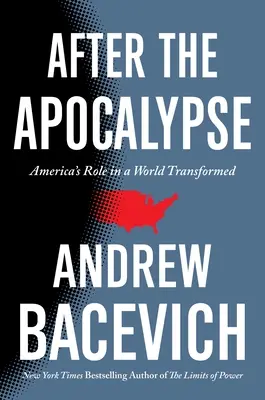 Po apokalypse: Úloha Ameriky v proměněném světě - After the Apocalypse: America's Role in a World Transformed