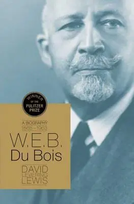 W. E. B. Du Bois: Jak se žije v Africe a jak se žije v Africe a jak se žije v Africe a jak se žije v Africe a jak se žije v Africe: B.W.Bo.: Životopis 1868-1963 - W.E.B. Du Bois: A Biography 1868-1963