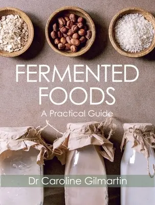 Kvašené potraviny: Praktický průvodce - Fermented Foods: A Practical Guide