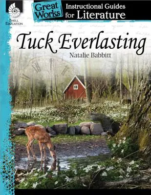 Tuck Everlasting: An Instructional Guide for Literature: An Instructional Guide for Literature: An Instructional Guide for Literature: An Instructional Guide for Literature - Tuck Everlasting: An Instructional Guide for Literature: An Instructional Guide for Literature