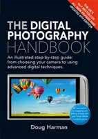Příručka digitální fotografie: Ilustrovaný průvodce krok za krokem - The Digital Photography Handbook: An Illustrated Step-By-Step Guide