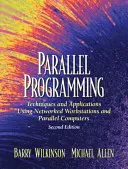 Paralelní programování: Techniky a aplikace využívající síťové pracovní stanice a paralelní počítače - Parallel Programming: Techniques and Applications Using Networked Workstations and Parallel Computers