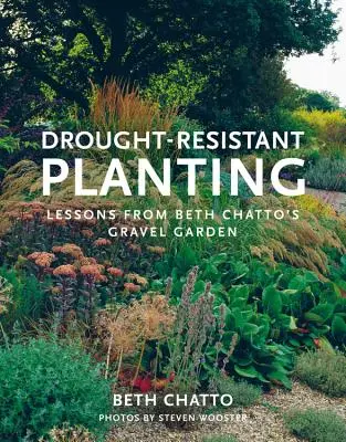 Pěstování rostlin odolných vůči suchu: Zkušenosti ze štěrkové zahrady Beth Chattoové - Drought-Resistant Planting: Lessons from Beth Chatto's Gravel Garden
