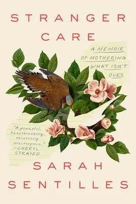 Cizí péče: Vzpomínky na lásku k tomu, co není naše - Stranger Care: A Memoir of Loving What Isn't Ours