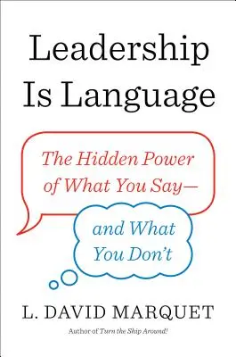 Vůdcovství je jazyk: Skrytá síla toho, co říkáte - a co neříkáte - Leadership Is Language: The Hidden Power of What You Say--And What You Don't
