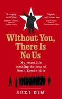Bez vás nás není - Můj tajný život při výuce synů severokorejské elity - Without You, There Is No Us - My secret life teaching the sons of North Korea's elite