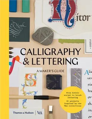 Kaligrafie a písmo: Průvodce tvůrce - Calligraphy and Lettering: A Maker's Guide