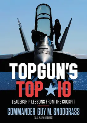 Topgun's Top 10: Poučení z velení v pilotní kabině - Topgun's Top 10: Leadership Lessons from the Cockpit