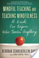 Uvědomělé vyučování a vyučování všímavosti: Příručka pro každého, kdo něco učí - Mindful Teaching and Teaching Mindfulness: A Guide for Anyone Who Teaches Anything