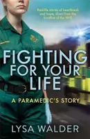Boj o život - příběh záchranáře - Fighting For Your Life - A paramedic's story