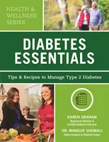Diabetes Essentials: Jak zvládnout cukrovku 2. typu: tipy a recepty - Diabetes Essentials: Tips and Recipes to Manage Type 2 Diabetes