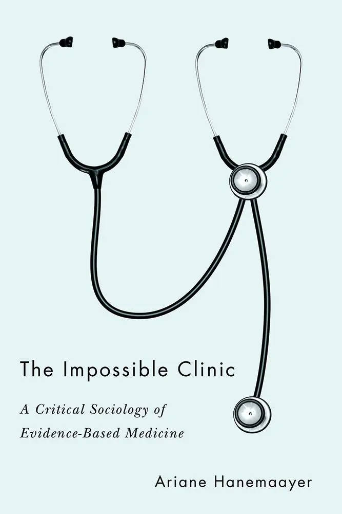 Nemožná klinika: Kritická sociologie medicíny založené na důkazech - The Impossible Clinic: A Critical Sociology of Evidence-Based Medicine