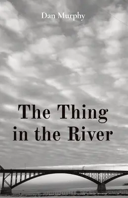Věc v řece - The Thing in the River