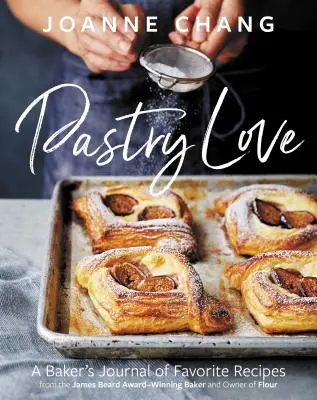 Láska k pečivu: Deník pekařky s oblíbenými recepty - Pastry Love: A Baker's Journal of Favorite Recipes