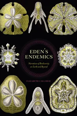 Rajské endemity: Vyprávění o biodiverzitě na Zemi a mimo ni - Eden's Endemics: Narratives of Biodiversity on Earth and Beyond
