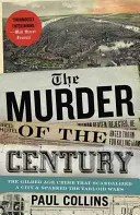 Vražda století: Zločin z doby pozlacené, který skandalizoval město a rozpoutal bulvární války - The Murder of the Century: The Gilded Age Crime That Scandalized a City and Sparked the Tabloid Wars