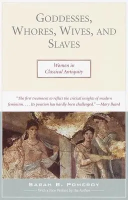 Bohyně, děvky, manželky a otrokyně: Ženy v klasické antice - Goddesses, Whores, Wives, and Slaves: Women in Classical Antiquity