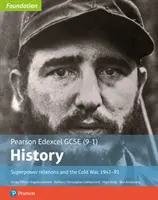 Edexcel GCSE (9-1) History Foundation Vztahy mezi velmocemi a studená válka, 1941-91 Student Book - Edexcel GCSE (9-1) History Foundation Superpower relations and the Cold War, 1941-91 Student Book