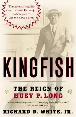 Královská ryba: Huey P. Long, který se stal prezidentem, a jeho vláda - Kingfish: The Reign of Huey P. Long