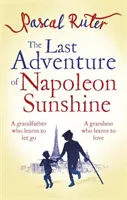 Poslední dobrodružství Napoleona Sluníčka - hřejivý, povznášející román o důležitosti rodiny - Last Adventure of Napoleon Sunshine - a heartwarming, uplifting novel about the importance of family