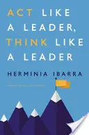Jednejte jako vůdce, myslete jako vůdce - Act Like a Leader, Think Like a Leader