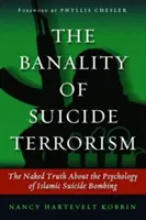 Banalita sebevražedného terorismu: Nahá pravda o psychologii islámských sebevražedných atentátů - The Banality of Suicide Terrorism: The Naked Truth about the Psychology of Islamic Suicide Bombing