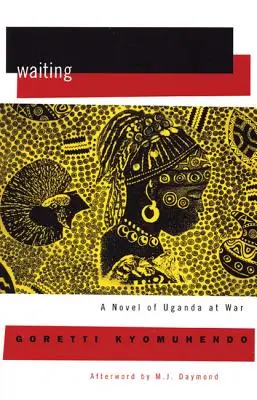 Čekání: Román o skryté válce v Ugandě - Waiting: A Novel of Uganda's Hidden War