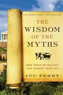 Moudrost mýtů: Jak může řecká mytologie změnit váš život - The Wisdom of the Myths: How Greek Mythology Can Change Your Life